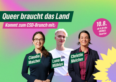 Queer braucht das Land Kommt zum CSD Brunch mit Claudia Maicher, Luna Möbius und Christin Melcher 10.8., ab 9:30 Uhr, GRÜNES Quartier